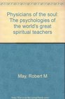 Physicians of the soul The psychologies of the world's great spiritual teachers