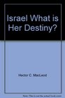 Israel What is Her Destiny