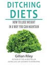 Ditching Diets How to lose weight in a way you can maintain