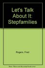 Let's Talk About It Stepfamilies