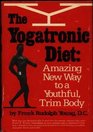The yogatronic diet Amazing new way to a youthful trim body