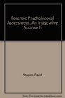 Forensic Psychologocal Assessment An Integrative Approach