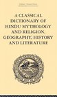 A Classical Dictionary of Hindu Mythology and Religion Geography History and Literature Trubner's Oriental Series