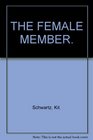 The Female Member A Compendium of Facts Figures Foibles and Anecdotes about the Loving Organ