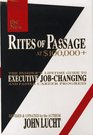 Rites of Passage at 100000  The Insider's Lifetime Guide to Executive JobChanging and Faster Career Progress