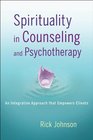Spirituality in Counseling and Psychotherapy An Integrative Approach that Empowers Clients