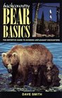 backcountry Bear Basics The Definitive Guide to Avoiding Unpleasant Encounters