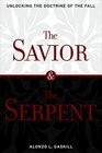 Savior  the Serpent Unlocking the Doctrine of the Fall
