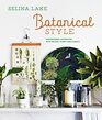 Botanical Style Inspirational decorating with nature plants and florals