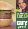 Guy Food  Rachael Ray's Top 30 30Minute Meals