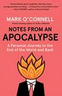 Notes from an Apocalypse A Personal Journey to the End of the World and Back