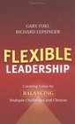 Flexible Leadership Creating Value by Balancing Multiple Challenges and Choices