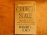 Separation of Church and State Historical Fact and Current Fiction