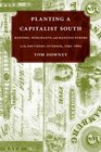 Planting a Capitalist South Masters Merchants and Manufacturers in the Southern Interior 17901860