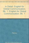 In Detail English for Global Communication Bk 1 English for Global Communication Bk 1
