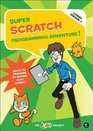 Super Scratch Programming Adventure 20 Learn to Program by Making Cool Games