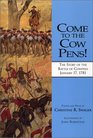 Come to the Cow Pens The Story of the Battle of Cowpens January 17 1781