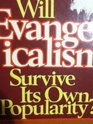 Will Evangelicalism survive its own popularity