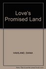 LOVE'S PROMISED LAND