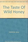 The Taste of Wild Honey