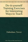 Doityourself Training Exercises for Interesting Ways to Teach