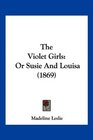 The Violet Girls Or Susie And Louisa