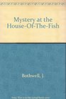Mystery at the HouseoftheFish