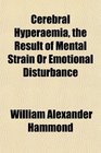 Cerebral Hyperaemia the Result of Mental Strain Or Emotional Disturbance