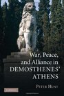 War Peace and Alliance in Demosthenes' Athens