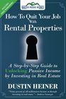 How to Quit Your Job with Rental Properties A StepbyStep Guide to UNLOCKING Passive Income by Investing in Real Estate