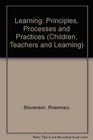 Learning Principles Processes and Practices