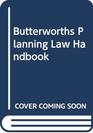 Butterworths Planning Law Handbook