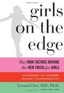 Girls on the Edge The Four Factors Driving the New Crisis for GirlsSexual Identity the Cyberbubble Obsessions Environmental Toxins