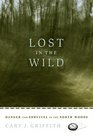 Lost in the Wild  Danger and Survival in the North Woods