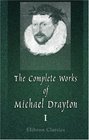 The Complete Works of Michael Drayton Now First Collected Volume 1 Polyolbion