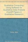 Qualitative Computing Using Software for Qualitative Data Analysis
