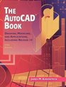 The AutoCAD Book Drawing Modeling and Applications Including Release 14