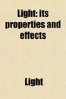 Light its properties and effects