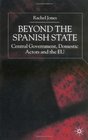 Beyond the Spanish State Central Government Domestic Actors and the EU