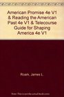 American Promise 4e V1  Reading the American Past 4e V1  Telecourse Guide for Shaping America 4e V1