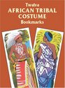 Twelve African Tribal Costume Bookmarks