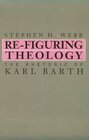 ReFiguring Theology The Rhetoric of Karl Barth