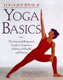 Yoga Journal's Yoga Basics: The Essential Beginner's Guide to Yoga for a Lifetime of Health and Fitness