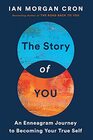 The Story of You An Enneagram Journey to Becoming Your True Self