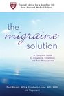 The Migraine Solution A Complete Guide to Diagnosis Treatment and Pain Management
