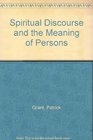 Spiritual Discourse and the Meaning of Persons
