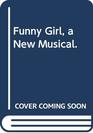 Funny Girl a New Musical