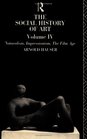 The Social History of Art Volume 4  Naturalism Impressionism The Film Age