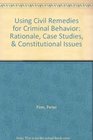 Using Civil Remedies for Criminal Behavior Rationale Case Studies  Constitutional Issues