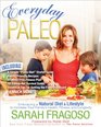 Everyday Paleo Embracing a Natural Diet  Lifestyle to Increase Your Family's Health Fitness and Longevity